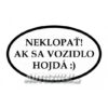 Neklopať! Ak sa vozidlo hojdá :)  Tuning.Cool